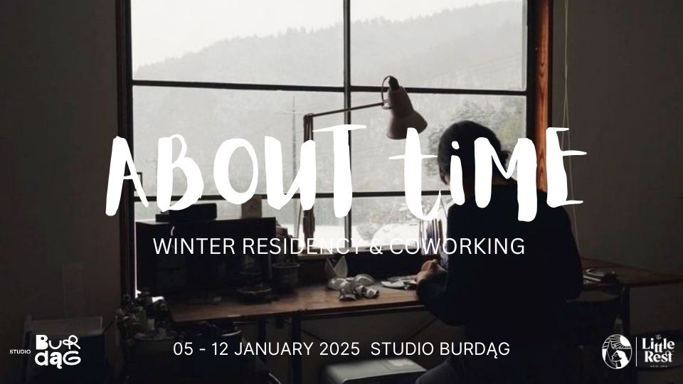 About Time – Artistic Residency And Coworking At Studio Burdag