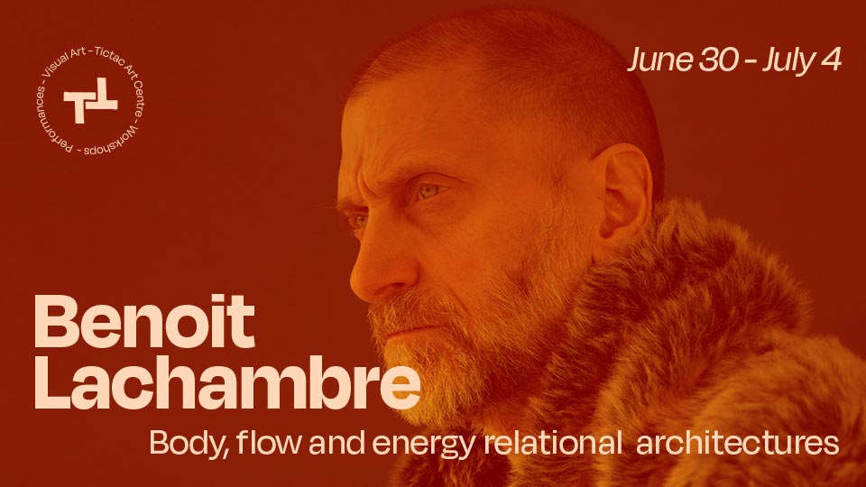 Benoit Lachambre – Body, flow, And Relational Architecture – June 30 – July 4